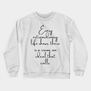 Every Extraordinary Life Shows... Crewneck Sweatshirt